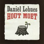 Daniël Lohues – Hout Moet cover art